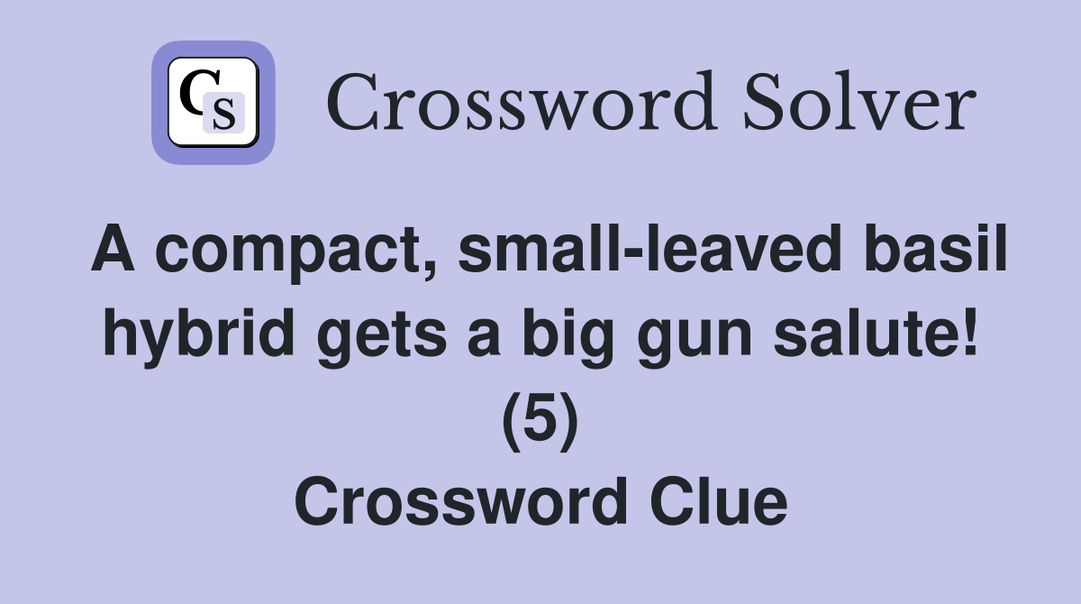 A compact, smallleaved basil hybrid gets a big gun salute! (5